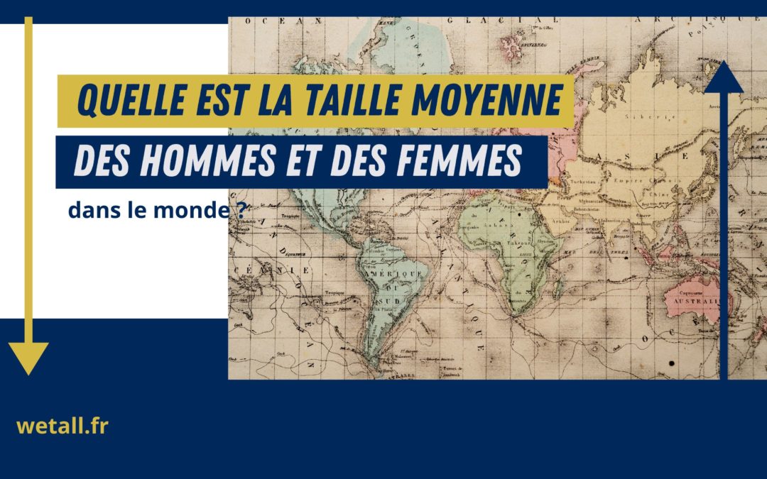 Quelles est la taille moyenne des hommes et des femmes dans le monde ?